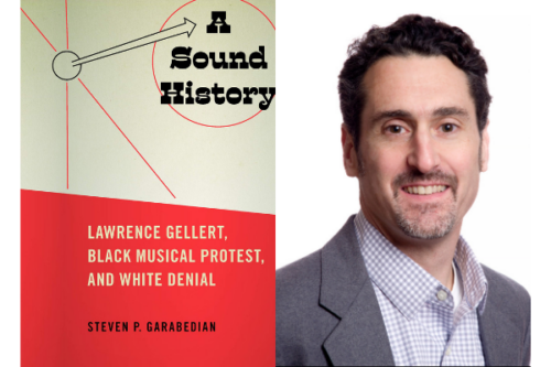 Steven P. Garabedian, A Sound History: Lawrence Gellert, Black Musical Protest, And White Denial