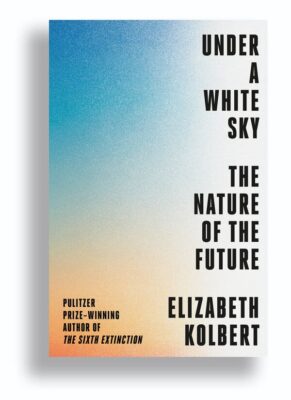 The Nature of the Future: Elizabeth Kolbert and Gillian Blake