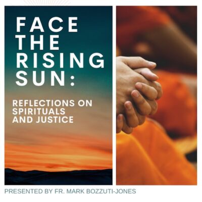 Face the Rising Sun: Reflections on Spirituals and Justice
