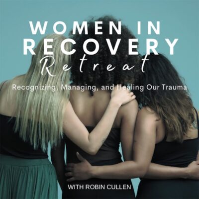 Women in Recovery: Recognizing, Managing, and Healing Our Trauma