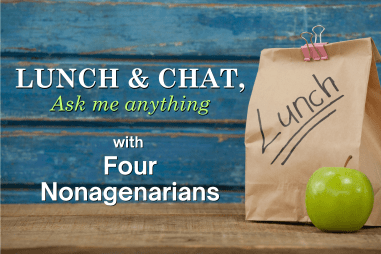 Lunch & Chat – with Four Nonagenarians