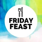 Friday Feast