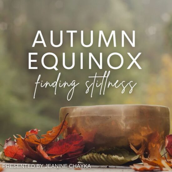 Autumn Equinox- Finding Stillnes