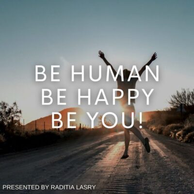 Be Human, Be Happy, Be YOU!